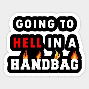 going to hell in a handbag Sticker